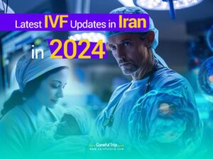 Latest IVF Updates in Iran in 2024