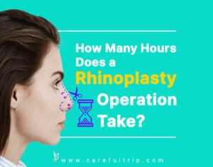 How Many Hours Does a Rhinoplasty Operation Take?