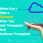 When Can I Take a Shower After The Hair Transplant And Eyebrow Transplant?