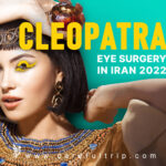 Cleopatra eye surgery in Iran 2022
