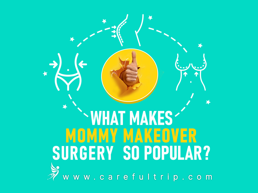 What Makes Mommy Makeover Surgery So Popular Carefultrip 