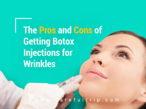 The Pros and Cons of Getting Botox Injections for Wrinkles