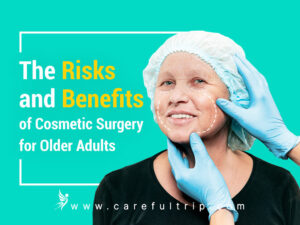 The Risks and Benefits of Cosmetic Surgery for Older Adults
