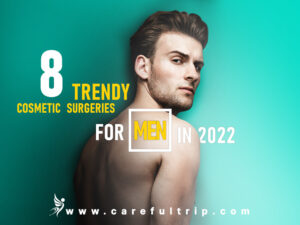 8 Trendy Cosmetic surgeries for Men in 2022