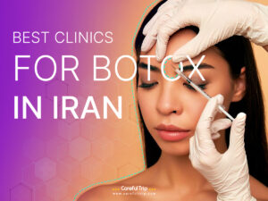 Best Clinics for Botox in Iran