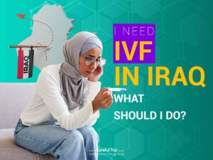 I Need IVF in Iraq, What Should I Do?