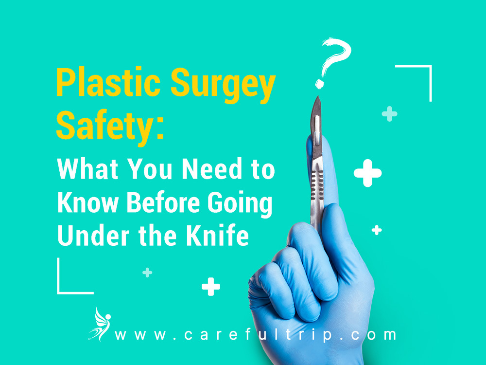 Plastic Surgery Safety: What You Need to Know Before Going Under the Knife