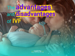 The Advantages and Disadvantages of IVF