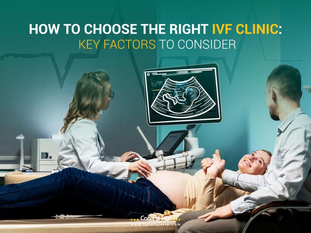 How to Choose the Right IVF Clinic Key Factors to Consider