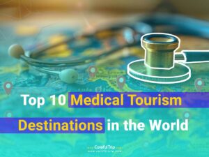 Top 10 Medical Tourism Destinations in the World