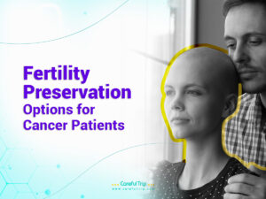 Fertility Preservation Options for Cancer Patients