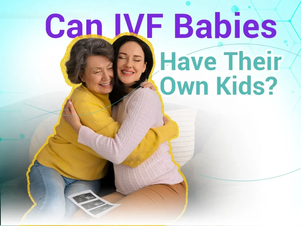 IVF babies have thei own kids